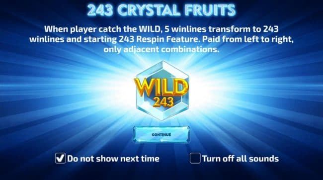 Landing a wild on the reels in a winning combination will transform reels from 5 paylines into 243 win lines