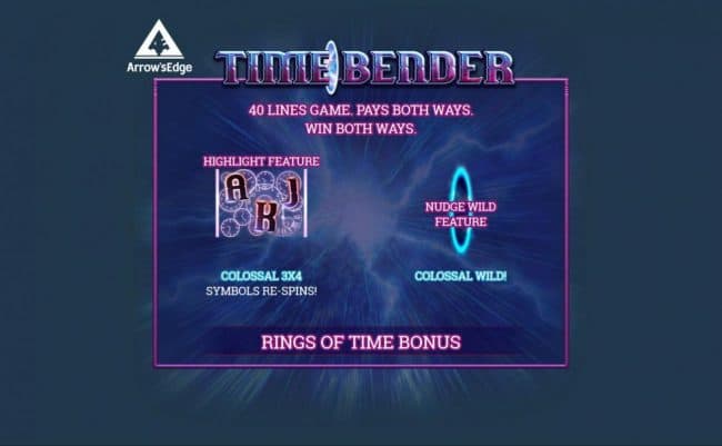 Game features include: 40 Line Game. Pays both ways. Win Both Ways. Colossal 3x4 Symbols Re-Spin! Nudge Wild Feature, Colossal Wild and Rings of Time Bonus.